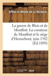 bokomslag La Guerre de Blois Et de Montfort. La Comtesse de Montfort Et Le Sige d'Hennebont, Juin 1342