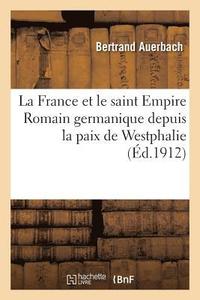 bokomslag La France Et Le Saint Empire Romain Germanique Depuis La Paix de Westphalie