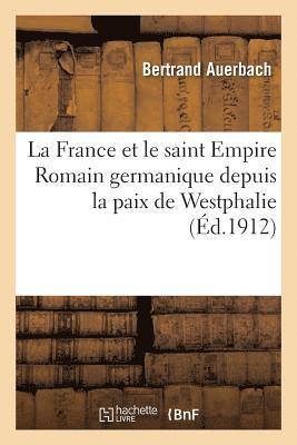 La France Et Le Saint Empire Romain Germanique Depuis La Paix de Westphalie 1