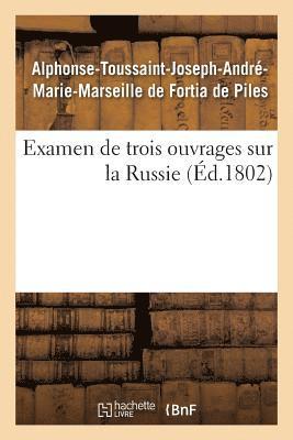 Alphonse-Toussaint-Joseph-André-Marie-Marseille de Fortia de Piles, Alphonse-Toussaint-J de Fortia de Piles, DE FORTIA DE PILES-A - Examen de Trois Ouvrages Sur La Russie, Voyage de M. Chantreau, Révolution de 1762, Mémoires Secrets, Häftad