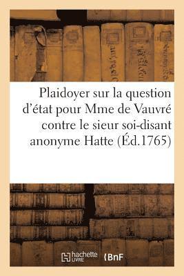 Jacques-François-Henry Doillot, SANS AUTEUR - Plaidoyer Sur La Question d'État, Pour Madame de Vauvré Contre Le Sieur Soi-Disant Anonyme Hatte, Häftad