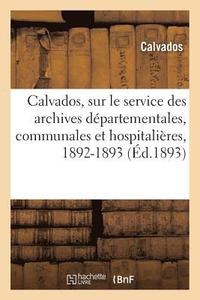 bokomslag Rapport de l'Archiviste Du Département Du Calvados Sur Le Service Des Archives Départementales
