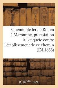 bokomslag Chemin de Fer d'Intérêt Local Projeté de Rouen À Maromme, Protestation À l'Enquête