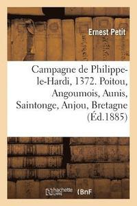bokomslag Campagne de Philippe-Le-Hardi, 1372. Poitou, Angoumois, Aunis, Saintonge, Anjou, Bretagne