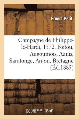 bokomslag Campagne de Philippe-Le-Hardi, 1372. Poitou, Angoumois, Aunis, Saintonge, Anjou, Bretagne