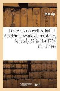 bokomslag Les Festes Nouvelles, Ballet Represente Pour La Premiere Fois Par l'Academie Royale de Musique