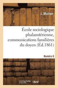 bokomslag Ecole Sociologique Phalansterienne, Communications Familieres Du Doyen. Numero 6