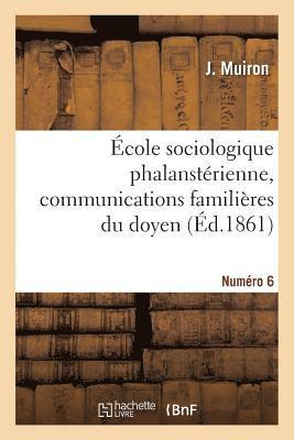 bokomslag cole Sociologique Phalanstrienne, Communications Familires Du Doyen. Numro 6