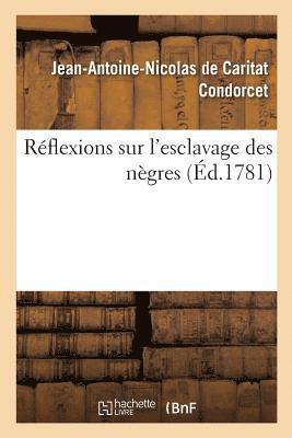 Jean-Antoine Nicolas Condorcet - Réflexions Sur l'Esclavage Des Nègres, Häftad