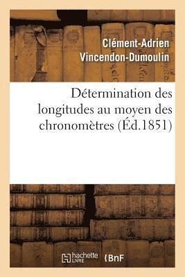 Dtermination Des Longitudes Au Moyen Des Chronomtres. Observations Pour La Dtermination 1