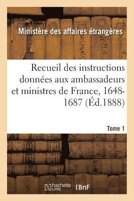 Recueil Des Instructions Donnes Aux Ambassadeurs Et Ministres de France, 1648-1687 1