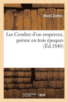 bokomslag Les Cendres d'Un Empereur, Pome En Trois poques