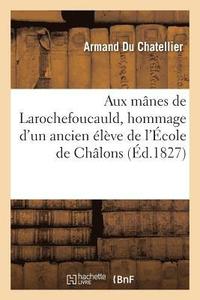 bokomslag Aux Mnes de Larochefoucauld, Hommage d'Un Ancien lve de l'cole de Chlons