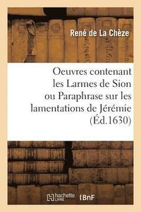 bokomslag Oeuvres Contenant Les Larmes de Sion Ou Paraphrase Sur Les Lamentations de Jrmie