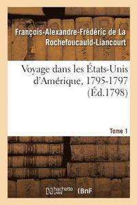 bokomslag Voyage Dans Les tats-Unis d'Amrique, 1795-1797. Tome 1