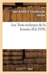 bokomslag Les Trois Richesses de la Femme