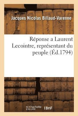Jacques Nicolas Billaud-Varenne, BILLAUD-VARENNE-J - Réponse a Laurent Lecointre, Représentant Du Peuple, Häftad