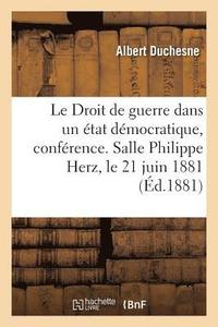 bokomslag Droit de Guerre Dans Un État Démocratique, Conférence. Salle Philippe Herz, Le 21 Juin 1881