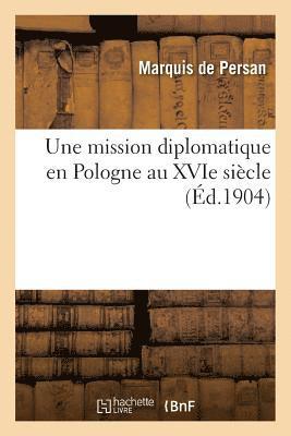 Une Mission Diplomatique En Pologne Au Xvie Sicle. Jacques Faye d'Espeisses 1