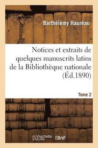 bokomslag Notices Et Extraits de Quelques Manuscrits Latins de la Bibliothque Nationale. Tome 2