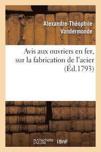 bokomslag Avis Aux Ouvriers En Fer, Sur La Fabrication de l'Acier