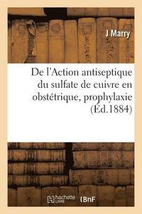 bokomslag de l'Action Antiseptique Du Sulfate de Cuivre En Obstetrique, Prophylaxie