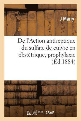 bokomslag de l'Action Antiseptique Du Sulfate de Cuivre En Obstétrique, Prophylaxie