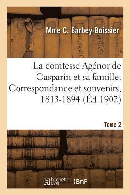 bokomslag La comtesse Agnor de Gasparin et sa famille. Correspondance et souvenirs, 1813-1894. Tome 2