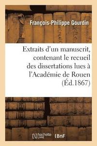 bokomslag Extraits d'Un Manuscrit, Contenant Le Recueil Des Dissertations Lues  l'Acadmie de Rouen
