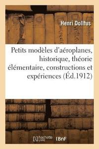 bokomslag Petits Modles d'Aroplanes, Historique, Thorie lmentaire, Constructions Et Expriences