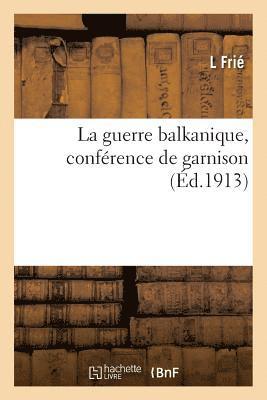 bokomslag La guerre balkanique, confrence de garnison