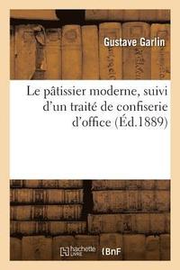 bokomslag Le ptissier moderne, suivi d'un trait de confiserie d'office