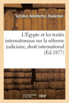 bokomslag L'gypte Et Les Traits Internationaux Sur La Rforme Judiciaire, Droit International