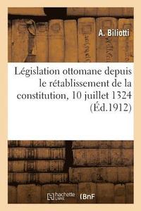 bokomslag Lgislation Ottomane Depuis Le Rtablissement de la Constitution