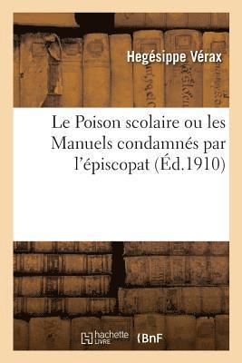 Le Poison scolaire ou les Manuels condamns par l'piscopat 1