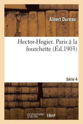 Hector-Hogier. Paris  La Fourchette. Srie 4 1