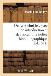 bokomslag Oeuvres Choisies, Avec Une Introduction Et Des Notes, Une Notice Biobibliographique Et Des Sonnets