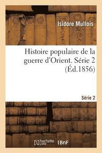 bokomslag Histoire Populaire de la Guerre d'Orient. Srie 2