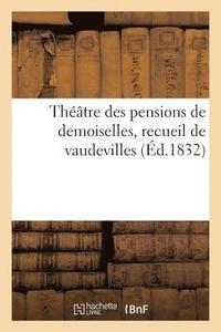 bokomslag Theatre Des Pensions de Demoiselles, Recueil de Vaudevilles