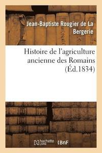 bokomslag Histoire de l'Agriculture Ancienne Des Romains