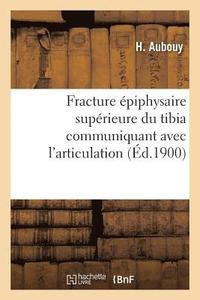 bokomslag Fracture Epiphysaire Superieure Du Tibia Communiquant Avec l'Articulation