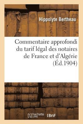 Commentaire Approfondi Du Tarif Lgal Des Notaires de France Et d'Algrie, Suivi Du Nouveau Tarif 1