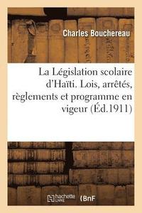 bokomslag La Legislation Scolaire d'Haiti. Lois, Arretes, Reglements Et Programme En Vigeur