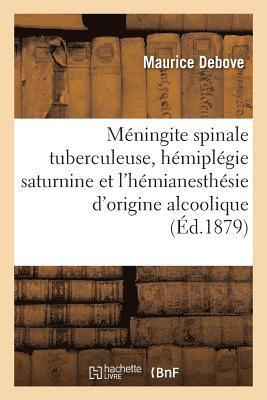 Note Sur La Mningite Spinale Tuberculeuse, Sur l'Hmiplgie Saturnine 1