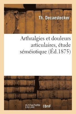 bokomslag Arthralgies Et Douleurs Articulaires, Étude Séméiotique