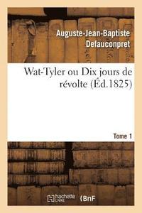 bokomslag Wat-Tyler Ou Dix Jours de Revolte. Tome 1