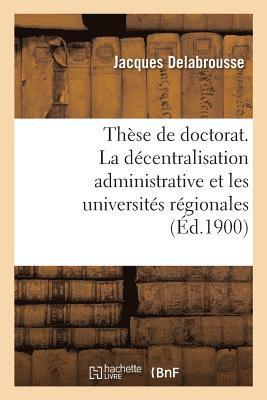 bokomslag Thèse de Doctorat. La Décentralisation Administrative Et Les Universités Régionales