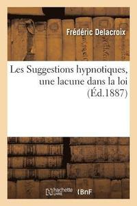 bokomslag Les Suggestions Hypnotiques, Une Lacune Dans La Loi