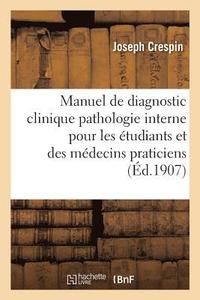 bokomslag Manuel de Diagnostic Clinique Pathologie Interne  l'Usage Des tudiants Et Des Mdecins Praticiens