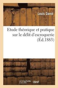 bokomslag Etude Theorique Et Pratique Sur Le Delit d'Escroquerie